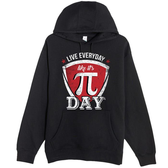Live Every Day Like It's Pi Day Gift Premium Pullover Hoodie