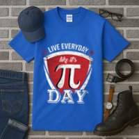 Live Every Day Like It's Pi Day Gift Tall T-Shirt