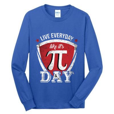 Live Every Day Like It's Pi Day Gift Tall Long Sleeve T-Shirt