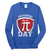 Live Every Day Like It's Pi Day Gift Tall Long Sleeve T-Shirt