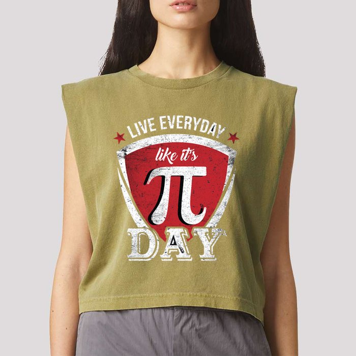 Live Every Day Like It's Pi Day Gift Garment-Dyed Women's Muscle Tee
