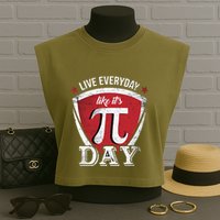 Live Every Day Like It's Pi Day Gift Garment-Dyed Women's Muscle Tee