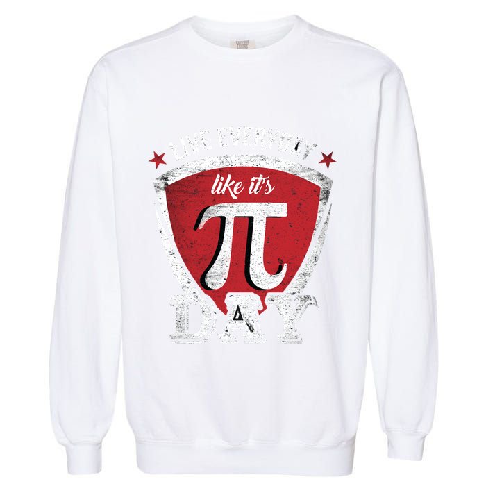 Live Every Day Like It's Pi Day Gift Garment-Dyed Sweatshirt