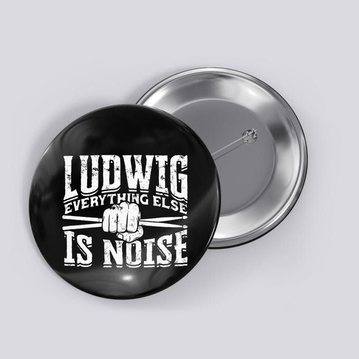 L.U.D.W.I.G Everything Else Is Noise Drum Sticks Button
