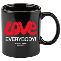 Love Everybody Except Nazis Fuck Nazis 11oz C Handle Ceramic Mug