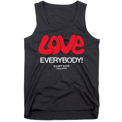 Love Everybody Except Nazis Fuck Nazis Tank Top