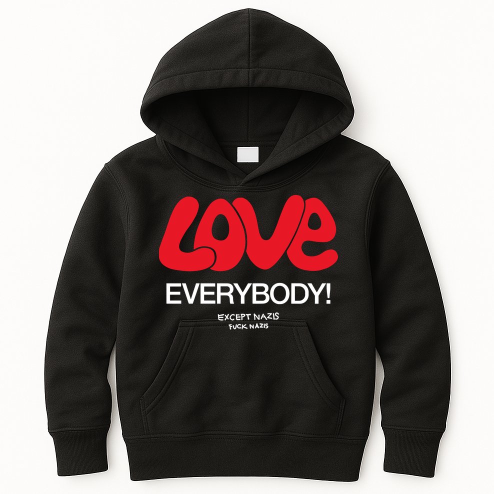 Love Everybody Except Nazis Fuck Nazis Kids Hoodie