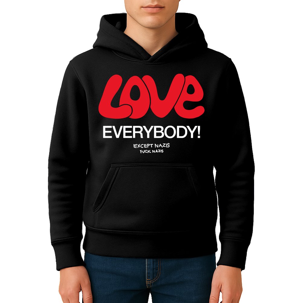 Love Everybody Except Nazis Fuck Nazis Kids Hoodie