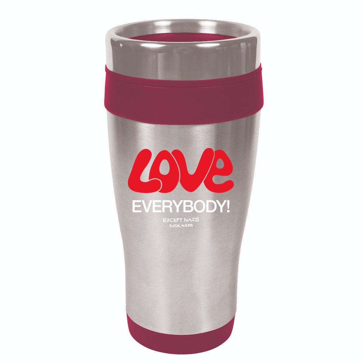 Love Everybody Except Nazis Fuck Nazis 16oz Travel Tumbler