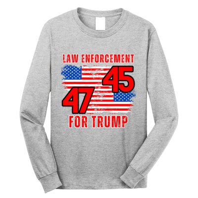 Law Enforcement For Trump 45 47 Trump 2024 Trump President Long Sleeve Shirt