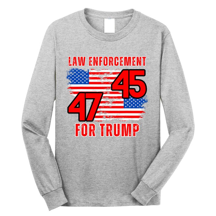 Law Enforcement For Trump 45 47 Trump 2024 Trump President Long Sleeve Shirt