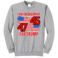 Law Enforcement For Trump 45 47 Trump 2024 Trump President Tall Sweatshirt