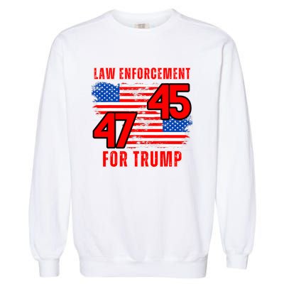 Law Enforcement For Trump 45 47 Trump 2024 Trump President Garment-Dyed Sweatshirt