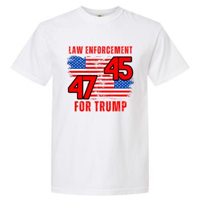 Law Enforcement For Trump 45 47 Trump 2024 Trump President Garment-Dyed Heavyweight T-Shirt