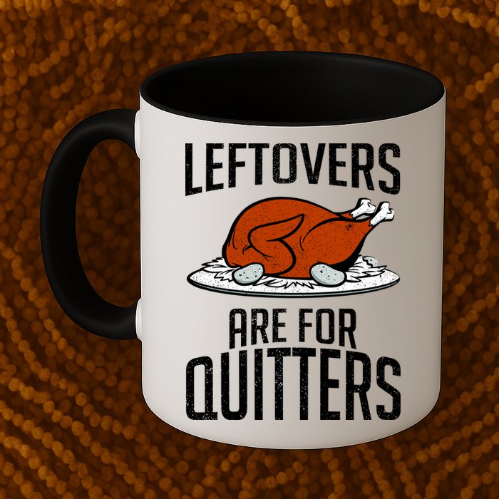 Leftovers Are For Quitters Mug