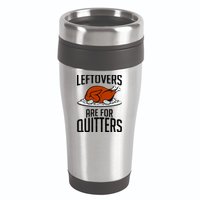 Leftovers Are For Quitters 16oz Travel Tumbler