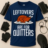 Leftovers Are For Quitters Performance Shirt
