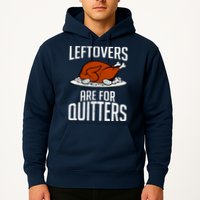 Leftovers Are For Quitters Hoodie