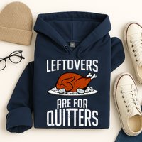 Leftovers Are For Quitters Hoodie