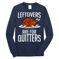 Leftovers Are For Quitters Long Sleeve Shirt