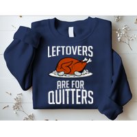 Leftovers Are For Quitters Sweatshirt