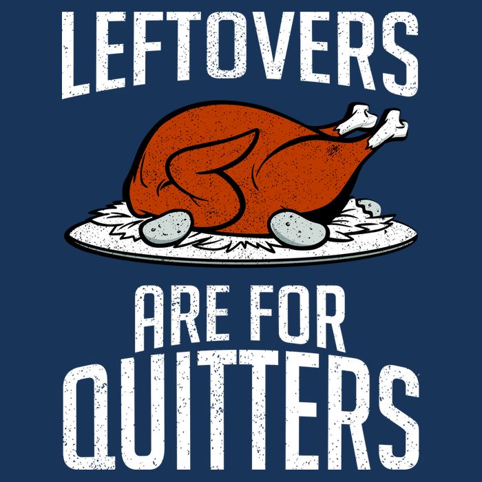 Leftovers Are For Quitters Sweatshirt