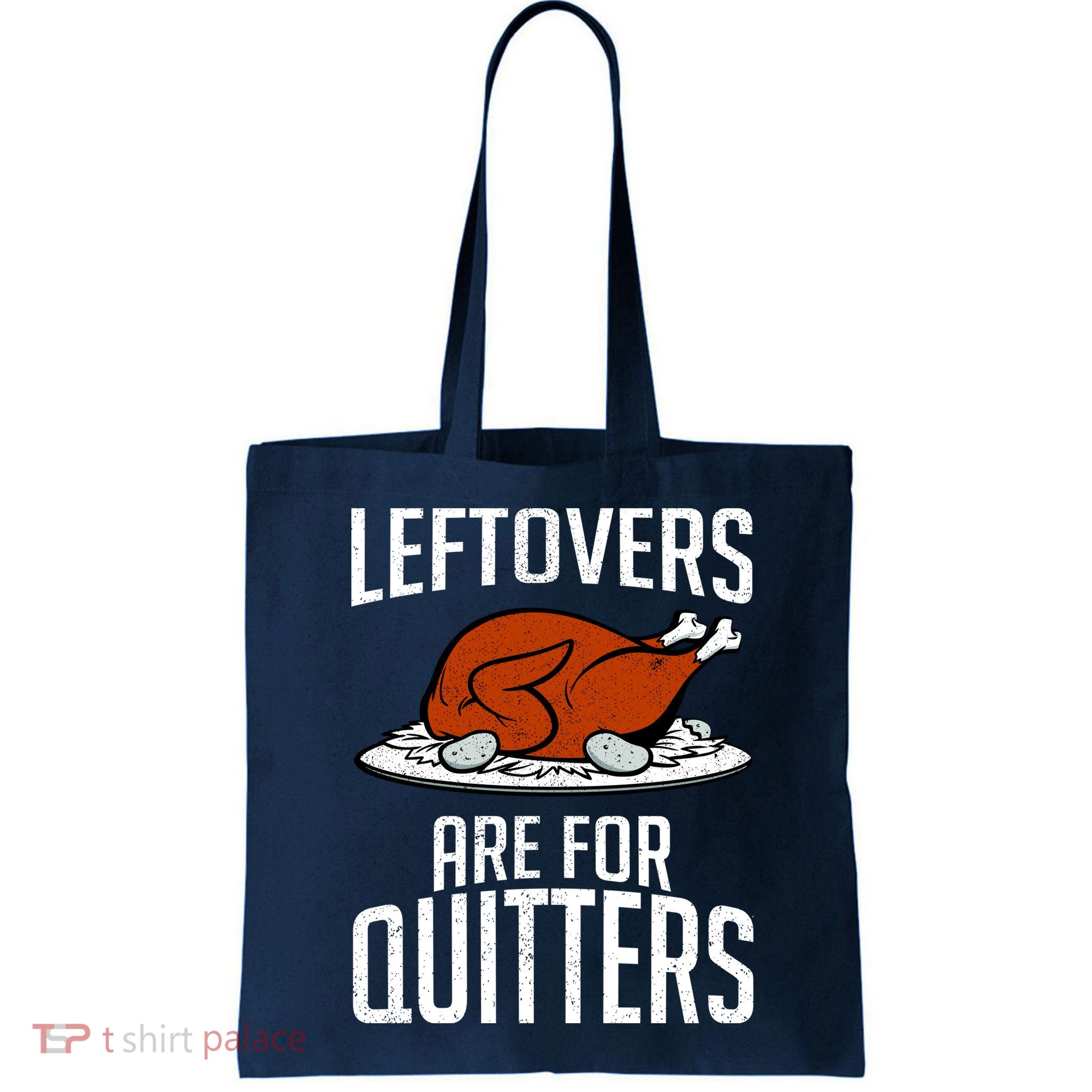 Leftovers Are For Quitters Bag