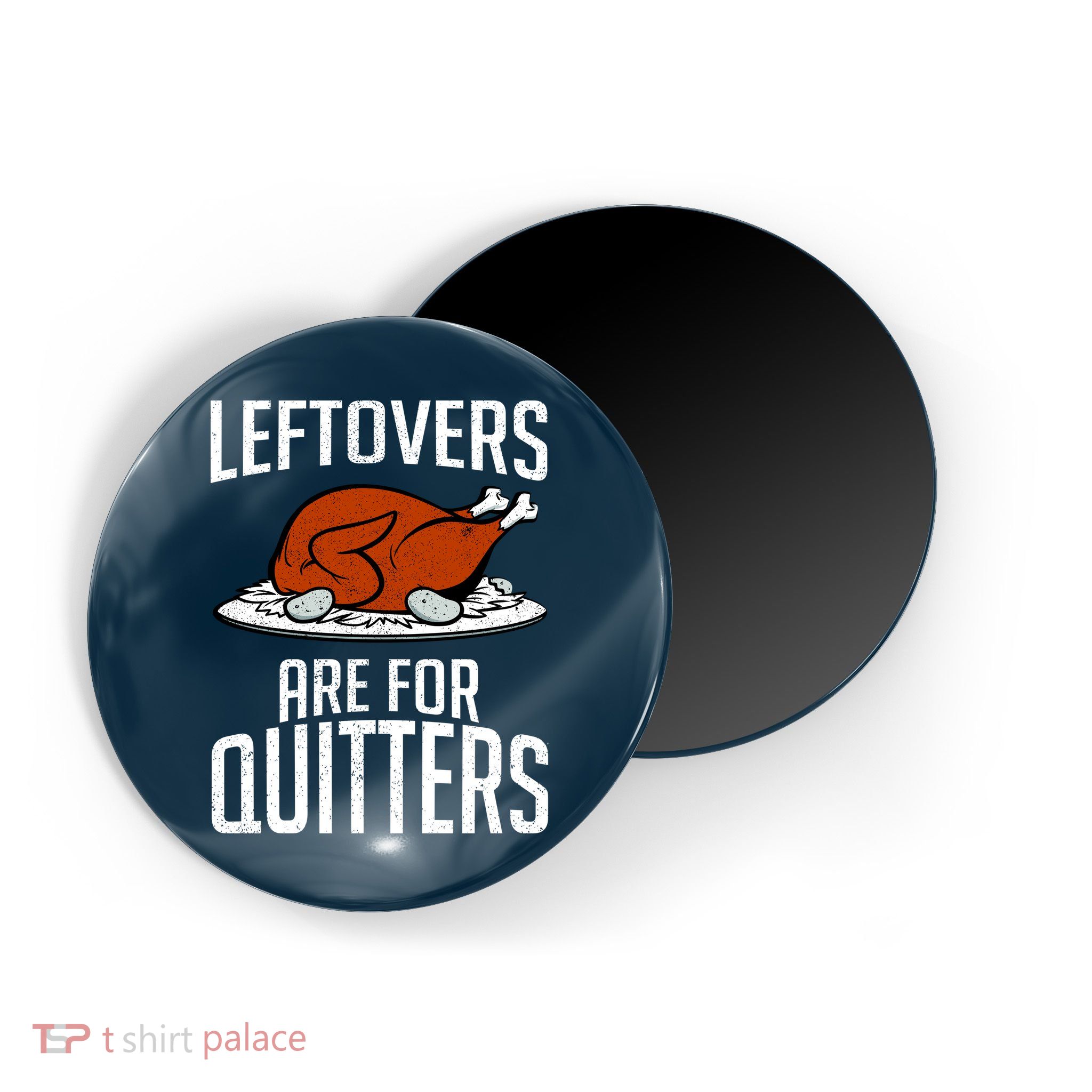 Leftovers Are For Quitters Magnet