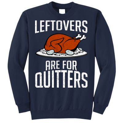 Leftovers Are For Quitters Tall Sweatshirt