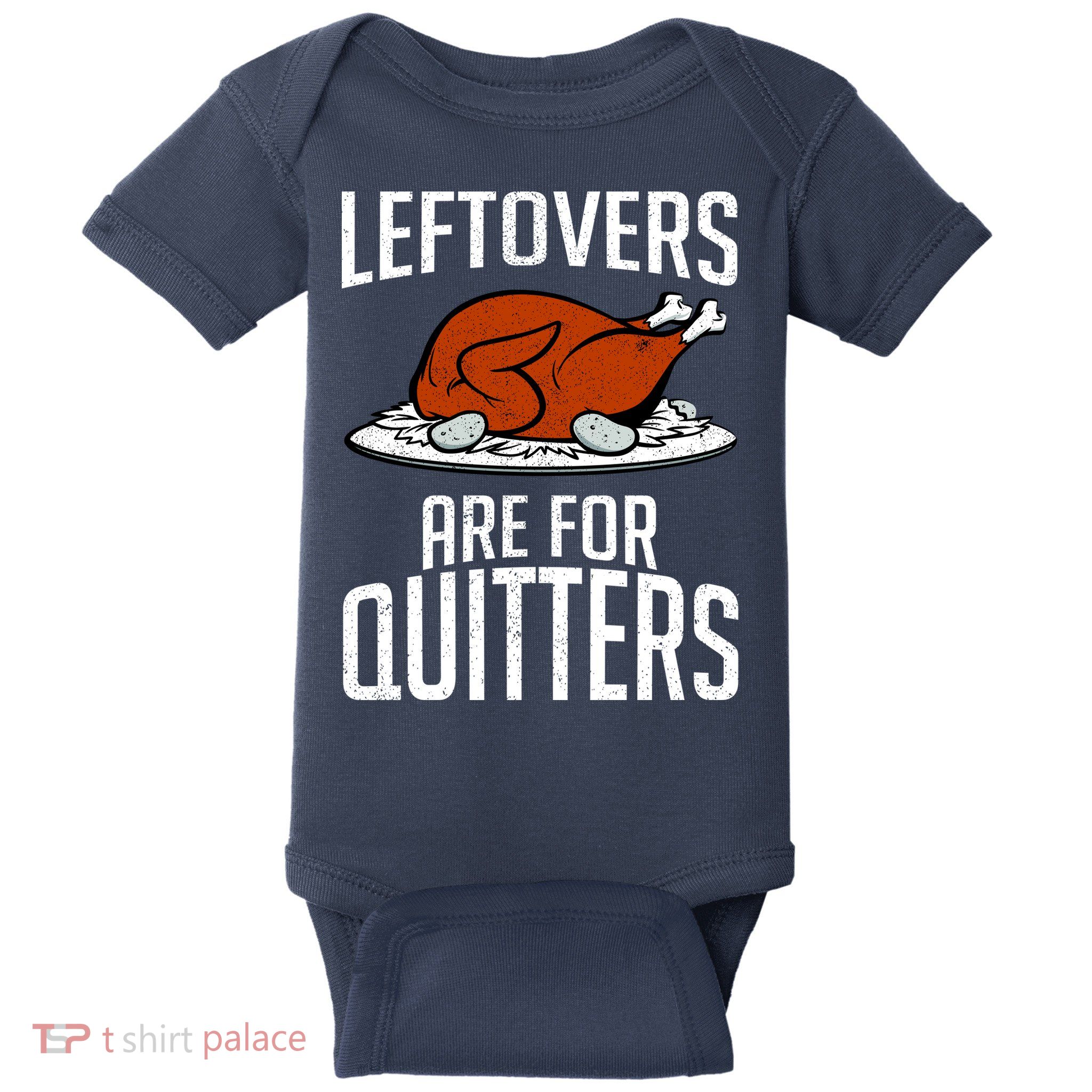 Leftovers Are For Quitters Baby Bodysuit