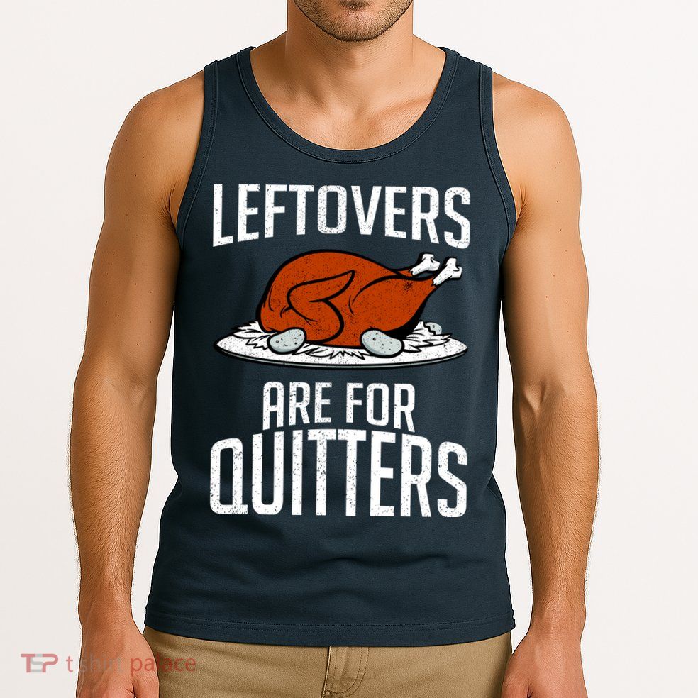 Leftovers Are For Quitters Tank Top