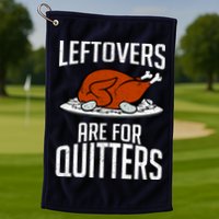 Leftovers Are For Quitters Golf Towel