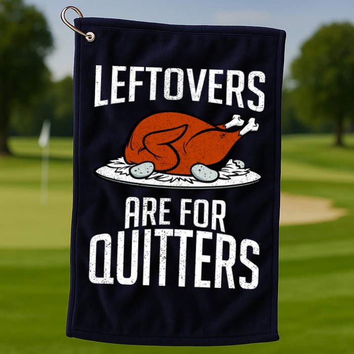 Leftovers Are For Quitters Golf Towel