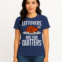 Leftovers Are For Quitters Womens T-Shirt