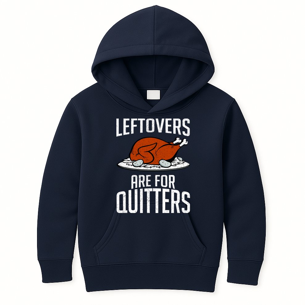 Leftovers Are For Quitters Kids Hoodie