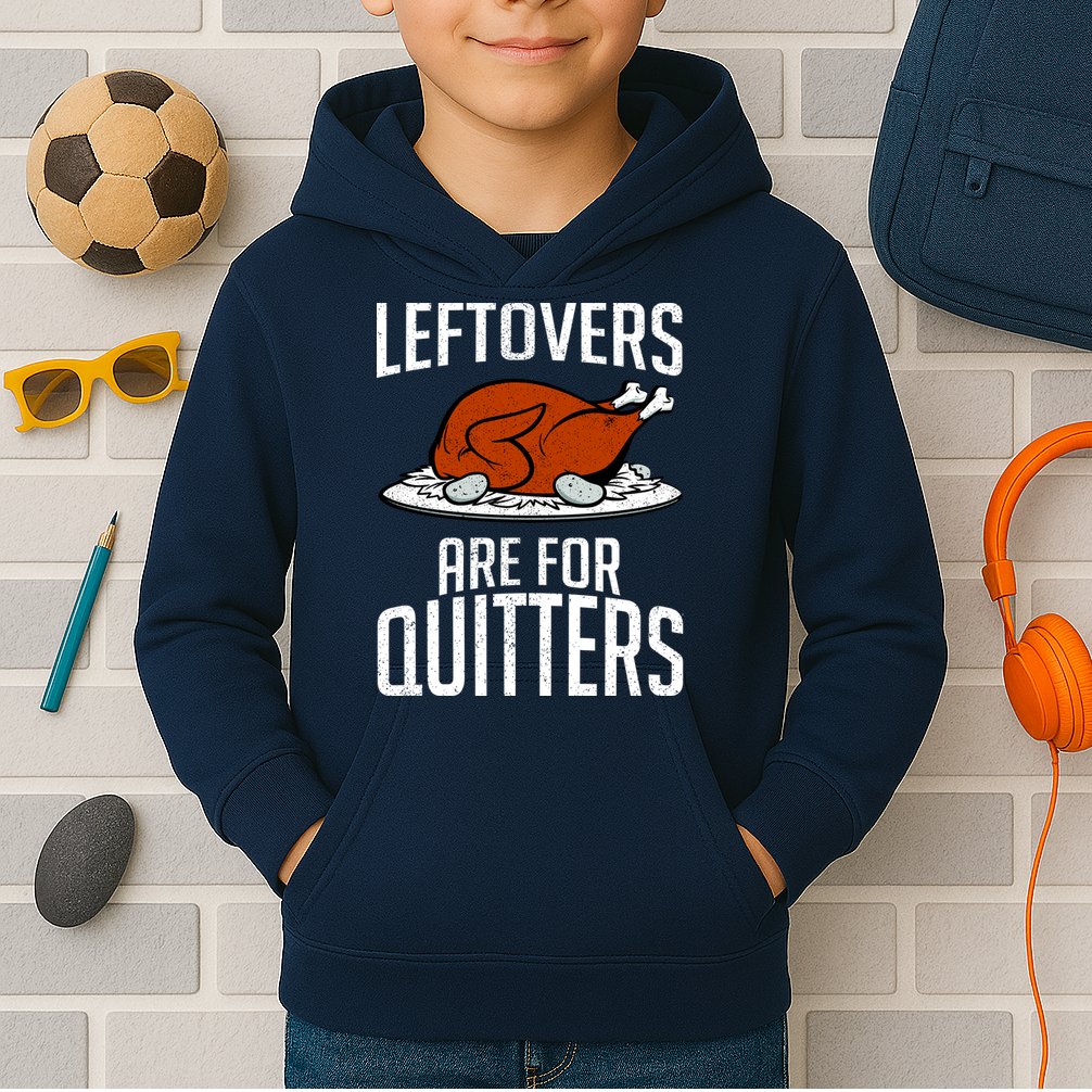Leftovers Are For Quitters Kids Hoodie