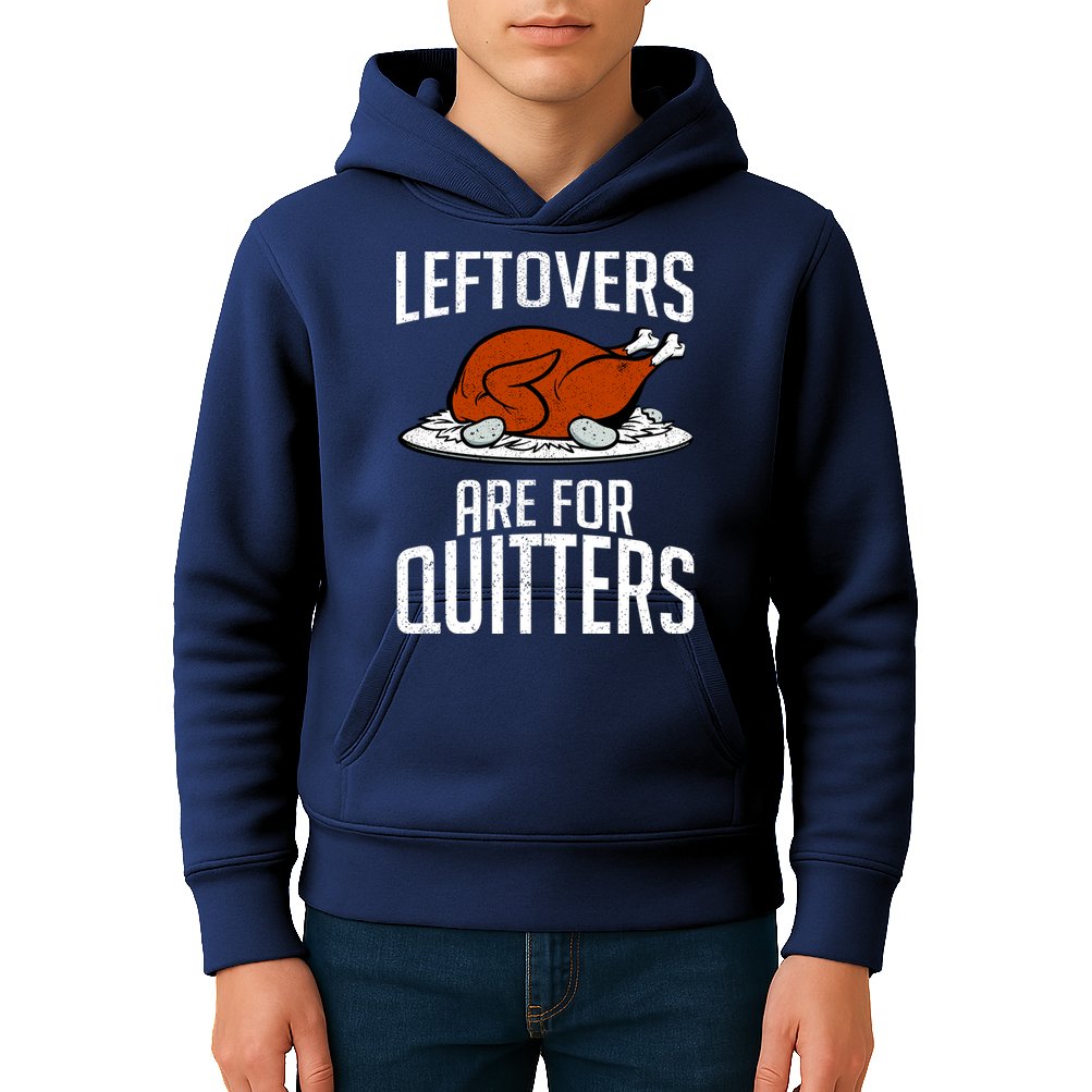 Leftovers Are For Quitters Kids Hoodie