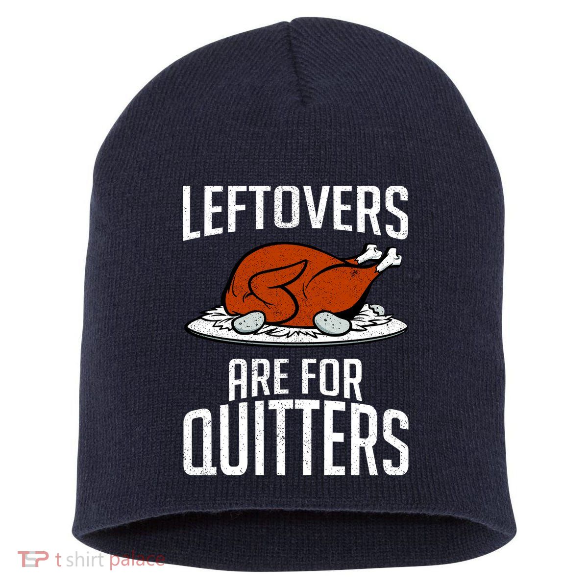 Leftovers Are For Quitters Short Acrylic Beanie