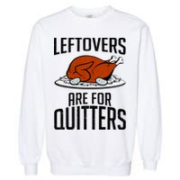 Leftovers Are For Quitters Garment-Dyed Sweatshirt