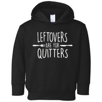Leftovers Are Fore Quitters Toddler Hoodie