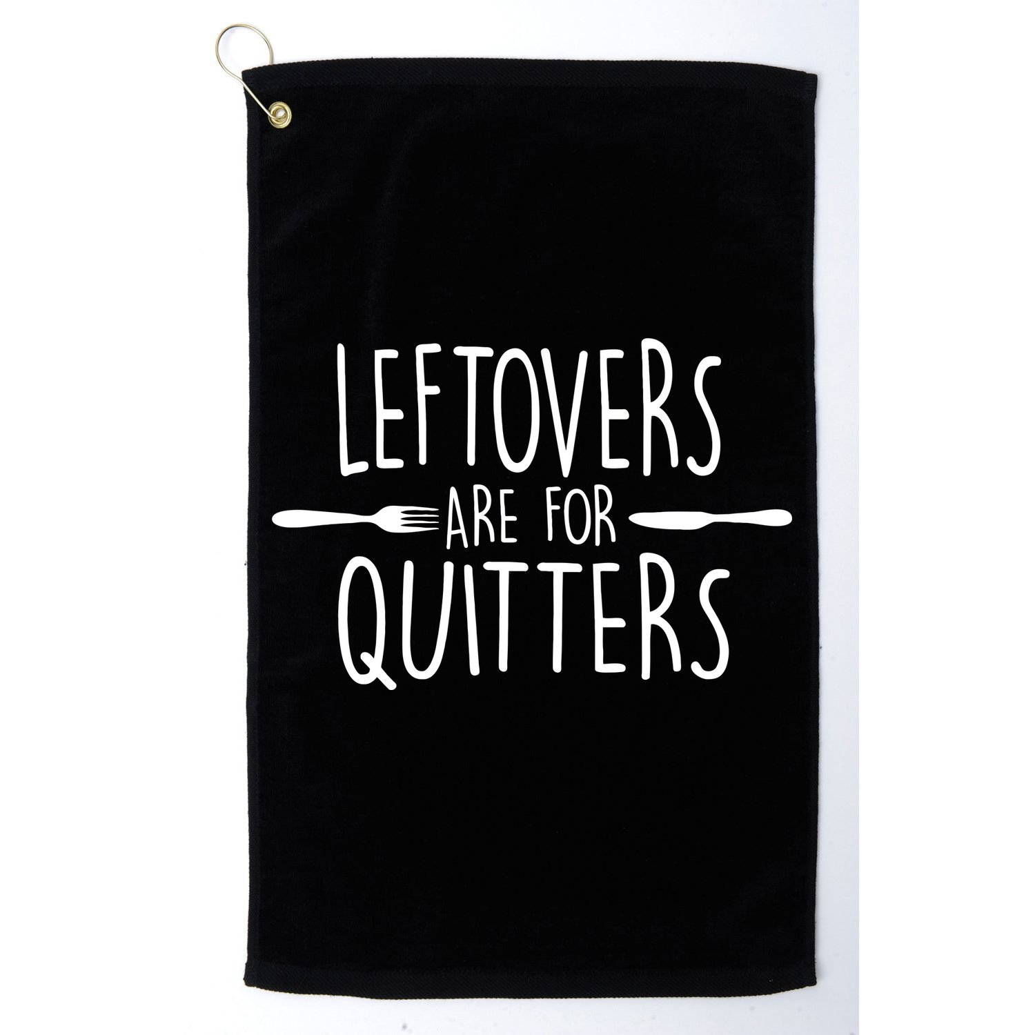 Leftovers Are Fore Quitters Golf Towel