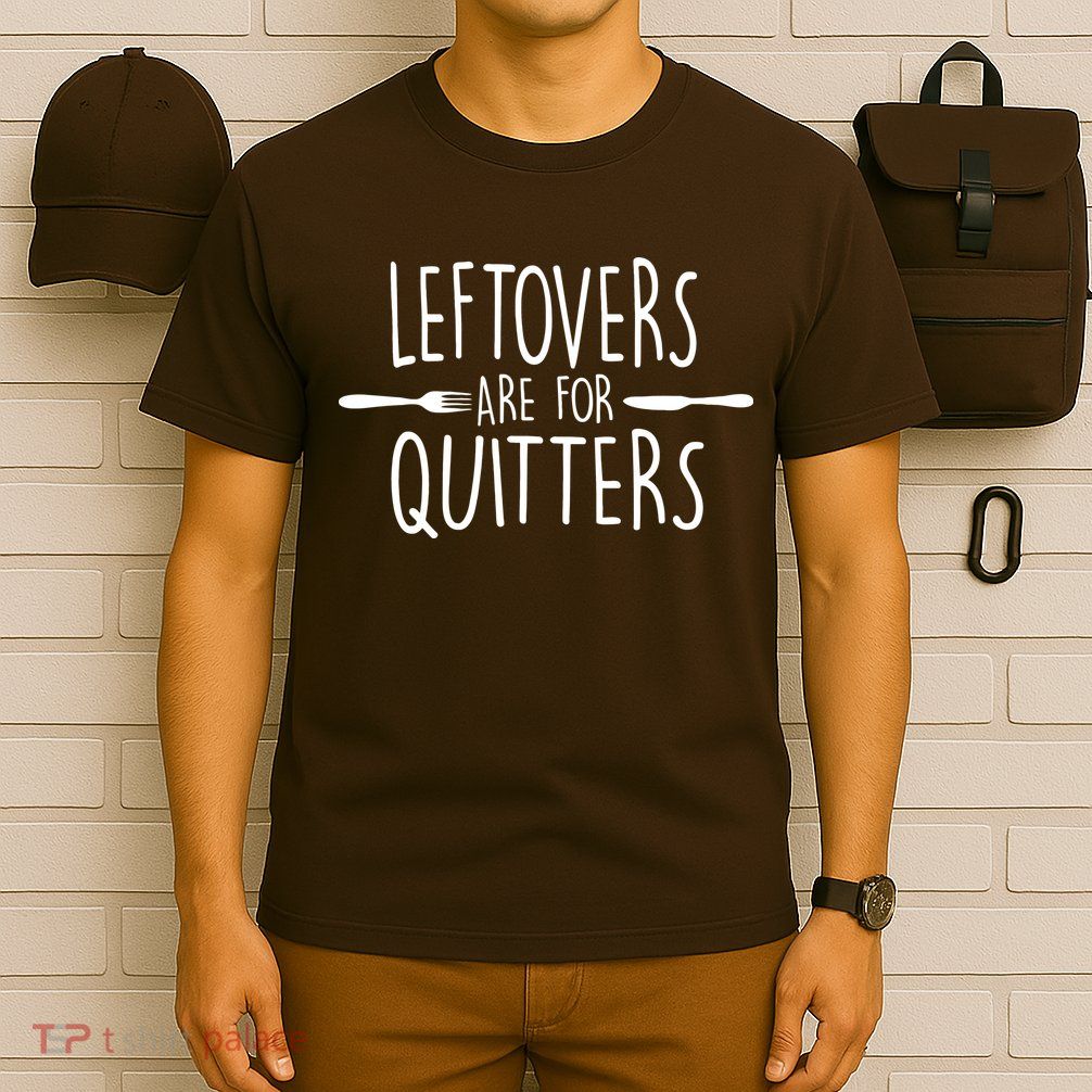 Leftovers Are Fore Quitters T-Shirt