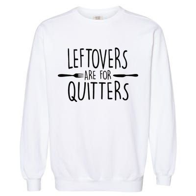 Leftovers Are Fore Quitters Garment-Dyed Sweatshirt