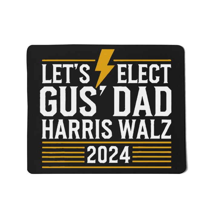 Lets Elect Gus Dad For Harris Walz 2024 Mousepad