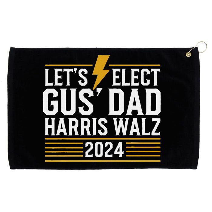 Lets Elect Gus Dad For Harris Walz 2024 Grommeted Golf Towel