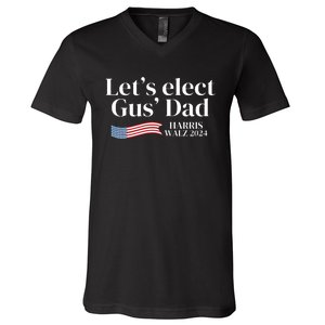 Lets Elect Gus Dad For Harris Walz 2024 Election V-Neck T-Shirt