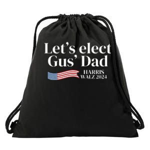 Lets Elect Gus Dad For Harris Walz 2024 Election Drawstring Bag