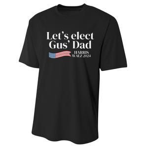 Lets Elect Gus Dad For Harris Walz 2024 Election Performance Sprint T-Shirt