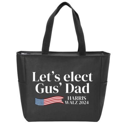 Lets Elect Gus Dad For Harris Walz 2024 Election Zip Tote Bag