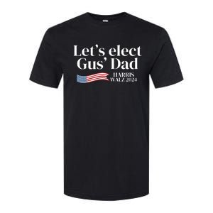 Lets Elect Gus Dad For Harris Walz 2024 Election Softstyle CVC T-Shirt